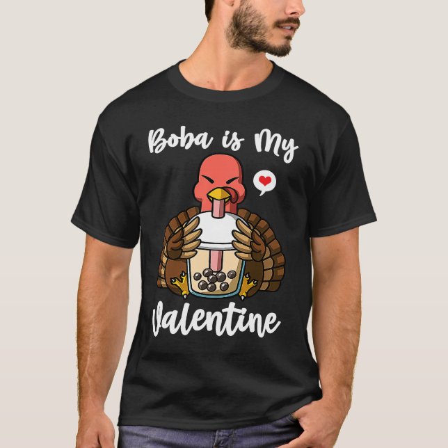 Boba Tea is My Valentine Turkey Anti Valentines Da T-Shirt (Front)