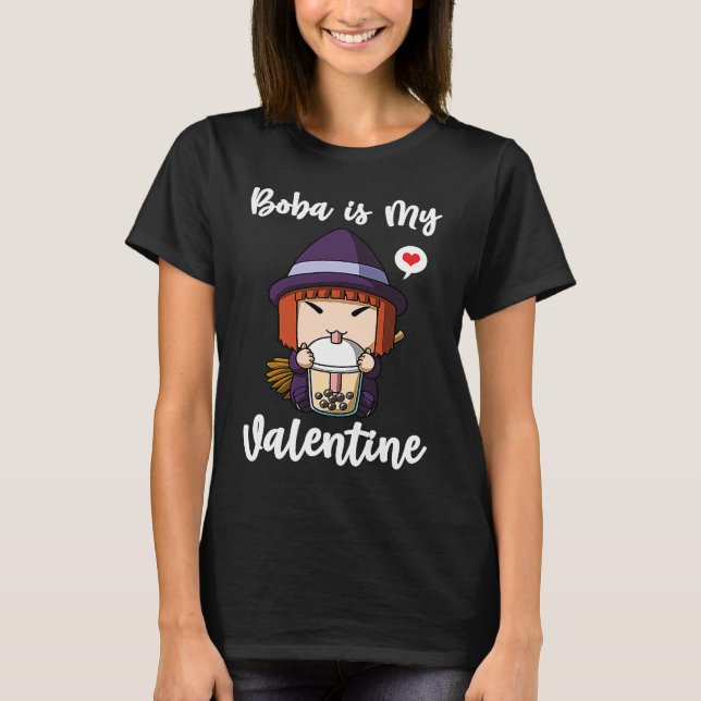 Boba Tea is My Valentine Witch Anti Valentines Day T-Shirt (Front)