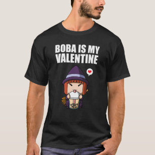 Boba Tea is My Valentine Witch Anti Valentines Day T-Shirt