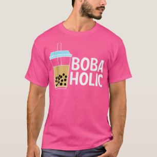 Bobaholic Boba Tea Bubble Tea  T-Shirt