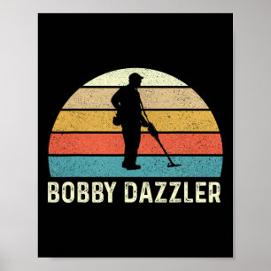 Bobby Dazzler Hunter Funny Hunting Lovers Shirt  Poster