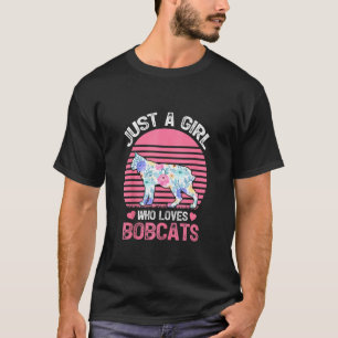 Bobcat Animal Lover Tee Just A Girl Who Loves Bobc