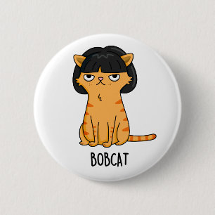 Bobcat Funny Cat Bob Hair Pun 6 Cm Round Badge