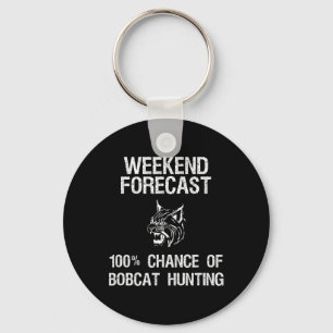 Bobcat Hunting Gift - Funny Hunter Weekend Forecas Key Ring