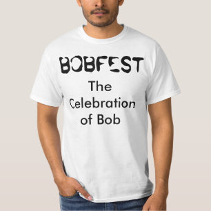 "Bobfest The Celebration of Bob" t-shirt