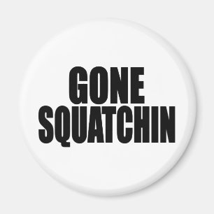 Bobo GONE SQUATCHIN gear Finding Bigfoot Magnet