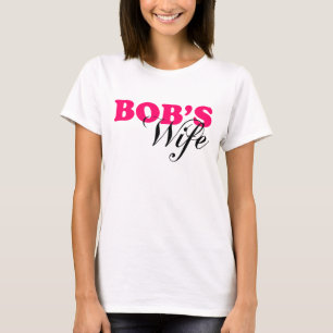 Bob's Wife T-Shirt