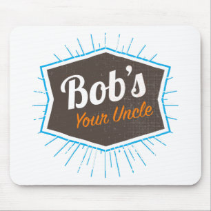 Bob's Your Uncle Funny Man Named Bob Joke Mouse Mat