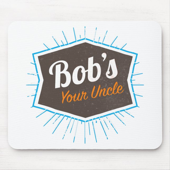 Bob's Your Uncle Funny Man Named Bob Joke Mouse Mat (Front)