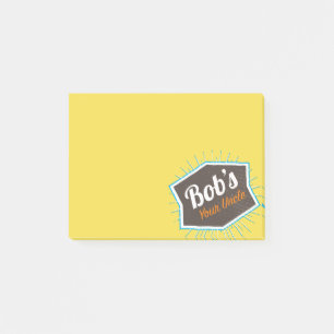 Bob's Your Uncle Funny Man Named Bob Post-it Notes