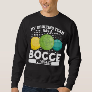 Bocce Ball Bocce Player 1 Sweatshirt