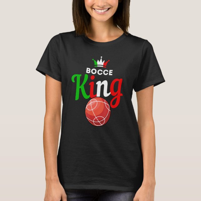 Bocce Ball Gift - Fun Yard Game - Bocce King T-Shirt (Front)