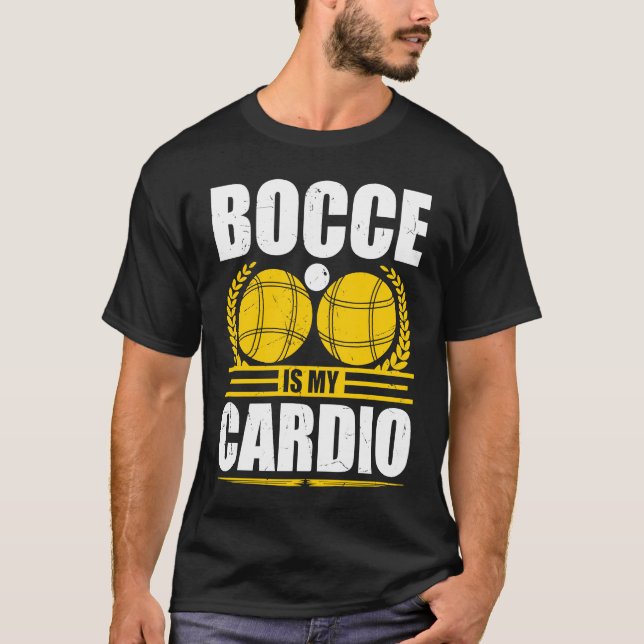 Bocce Ball Is My Cardio Boccia Player Boules T-Shirt (Front)