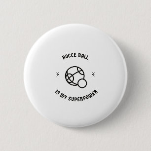 Bocce ball is my superpower 6 cm round badge