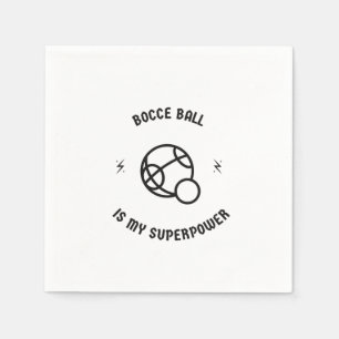 Bocce ball is my superpower napkin