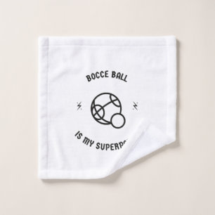 Bocce ball is my superpower wash cloth