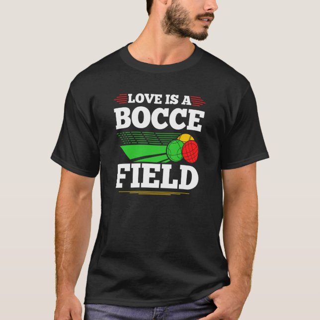 Bocce Ball Love Is A Bocce Field Boccia Player Bou T-Shirt (Front)