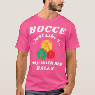Bocce Ball Player Fun Humours Saying Italian Bowli T-Shirt