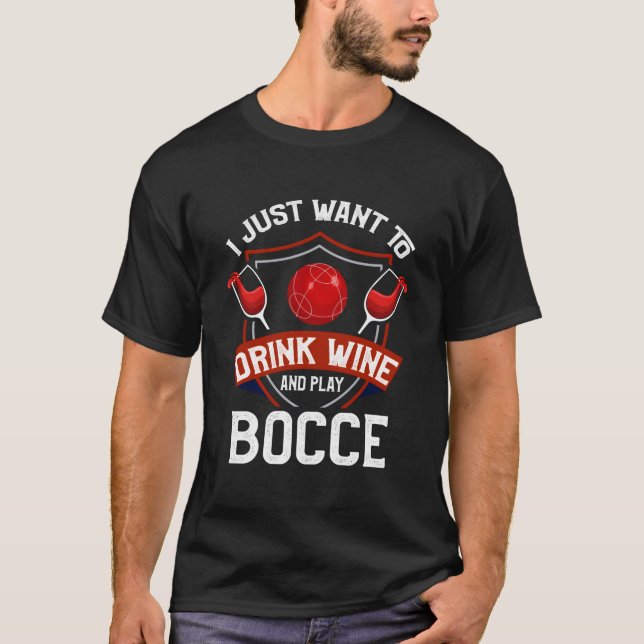 Bocce Bocce Ball Wine Wine Bocce Player T-Shirt (Front)