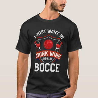 Bocce Bocce Ball Wine Wine Bocce Player T-Shirt