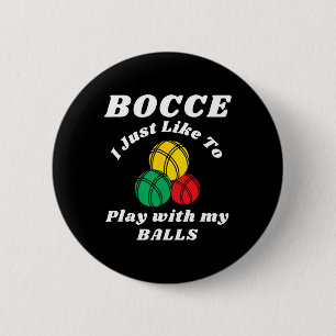 Bocce Byll Player Fun Humours Saying  6 Cm Round Badge