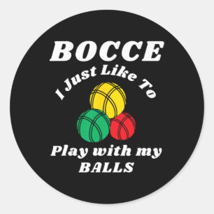 Bocce Byll Player Fun Humours Saying Classic Round Sticker