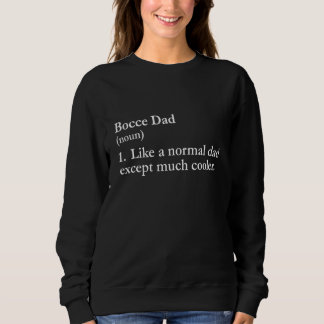 Bocce Dad Definition Sports Team Definition Train Sweatshirt