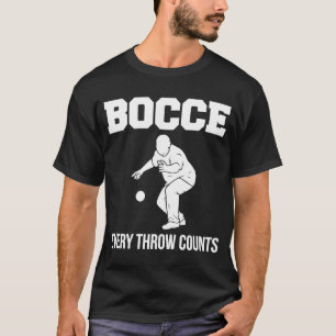 Bocce Every Throw Counts Bocce Ball Player T-Shirt