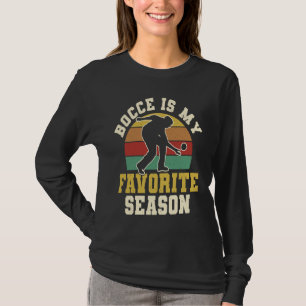 Bocce Is My Favourite Season Bocce Ball Player T-Shirt