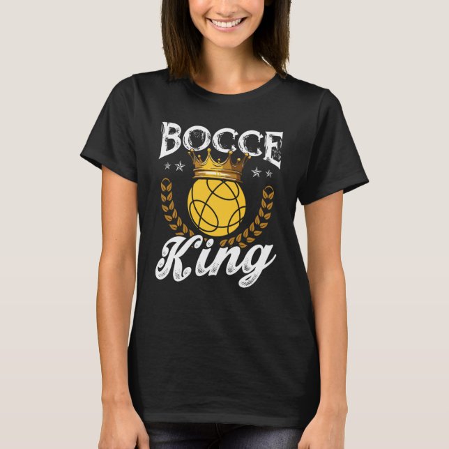 Bocce King Bocce Ball T-Shirt (Front)