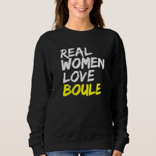 Bocce Player Ladies Boule Women Love Boule Sweatshirt