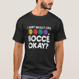 Bocci Ball Bocce For An Italian Bocce Ball Player T-Shirt