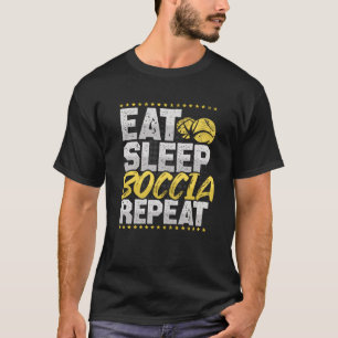 Boccia Eat Sleep Repeat Target Boule Game Hobby Bo T-Shirt