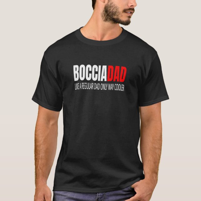 Bocciadad Boccia Dad Like A Regular Dad Bocce Dad  T-Shirt (Front)