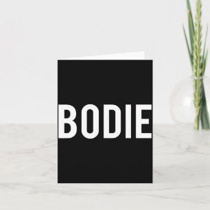 Bodie - Cool New Funny Name Fan Gift Tee Card