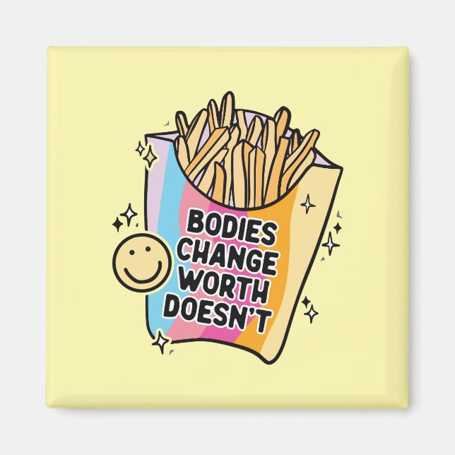 Bodies Change Worth Doesn’t Positive Self Love Magnet (Front)