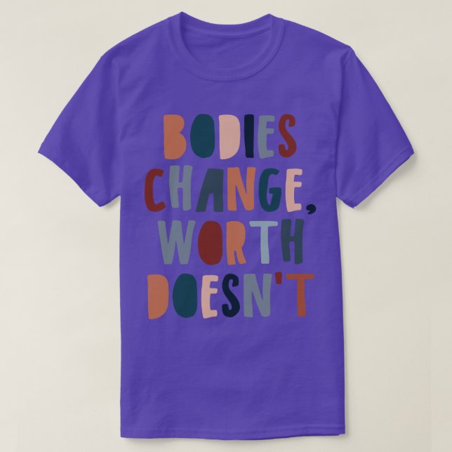 Bodies Change Worth Doesnt Mental Health Feminist  T-Shirt (Design Front)