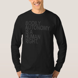 Bodily Autonomy Is A Human Right Subtle Gray T-Shirt