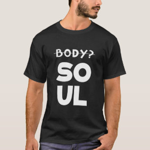 Body and Soul T-Shirt