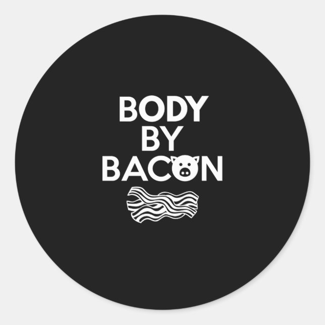 Body By Bacon Funny Bacon Lover Classic Round Sticker (Front)