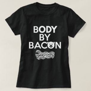 Body By Bacon Funny Bacon Lover T-Shirt