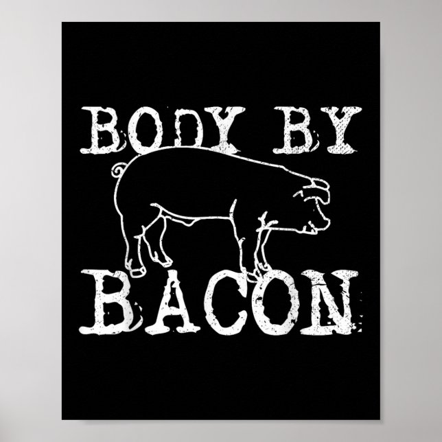 Body By Bacon - Funny Chef Fat Bacon Lover Gift  Poster (Front)