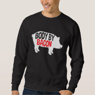 Body By Bacon Low Carb High Fat Ketogenic Diet Fat Sweatshirt