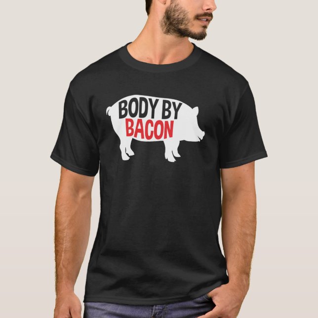 Body By Bacon Low Carb High Fat Ketogenic Diet Fat T-Shirt (Front)