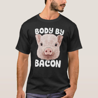 Body By Bacon Pig Low Carb High Fat Ketogenic Diet T-Shirt