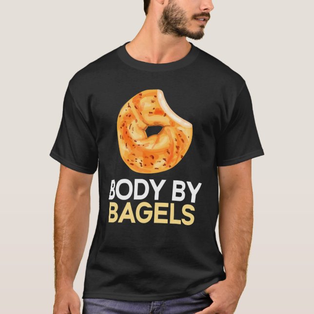 Body By Bagels Foodie Bread Bakery Food  Jewish  1 T-Shirt (Front)