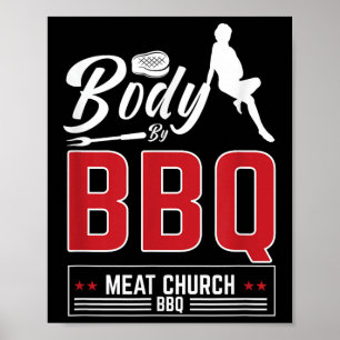 Body By Bbq Meat Church For A Funny Barbeque Bbq G Poster