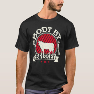 Body By Brisket Backyard Cookout BBQ Grill Funny T-Shirt