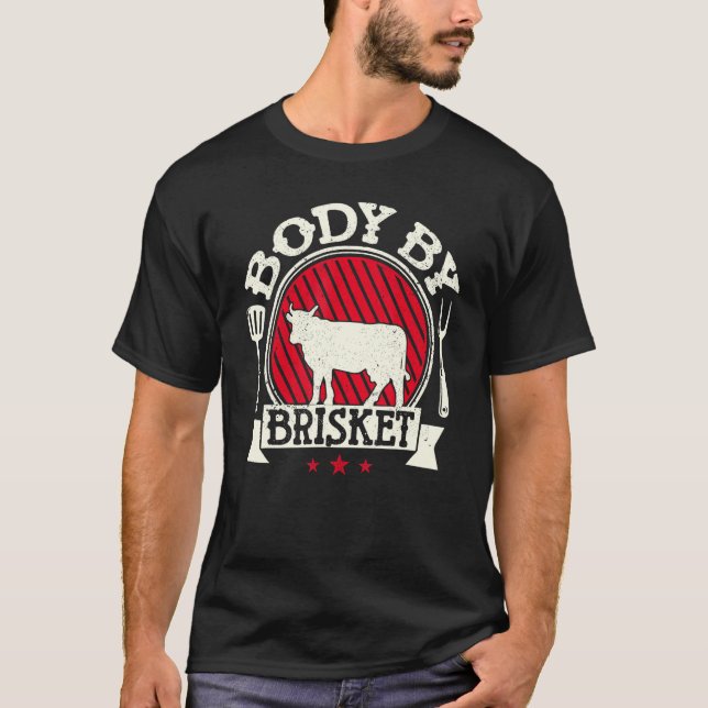 Body By Brisket Backyard Cookout BBQ Grill Funny T-Shirt (Front)