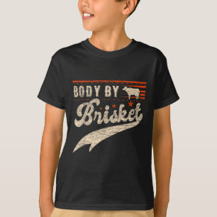 Body By Brisket Bbq For Men And Woman Steak Grill T-Shirt